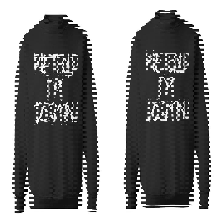 Pretend Im A Dogman Costume Family Lazy Easy Halloween Party Sweatshirt
