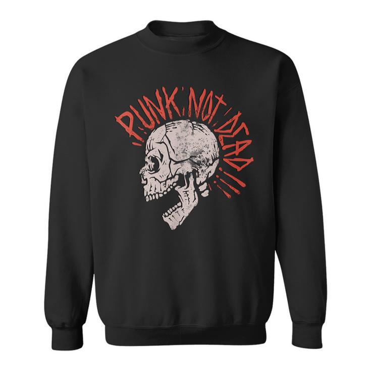 Punks Not Dead -Intage Grunge Punk Is Not Dead Rock S Sweatshirt