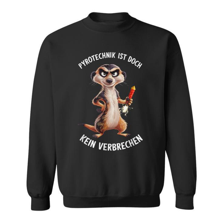 With Pyrotechnik Ist Aber Keinerbrechen Feuerwerk Raketen Sweatshirt