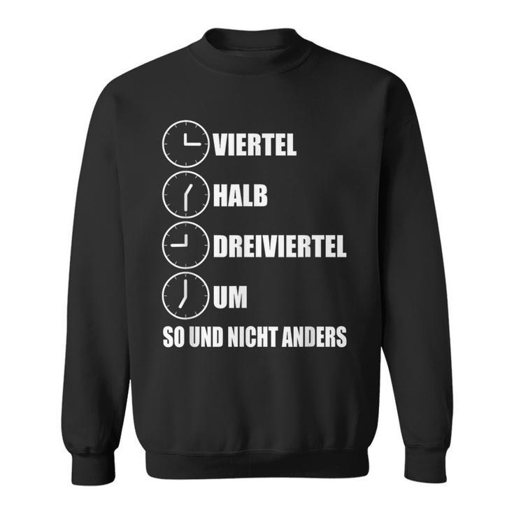 Quarter Half Three Quarter Um So Und Nicht Anders Sweatshirt