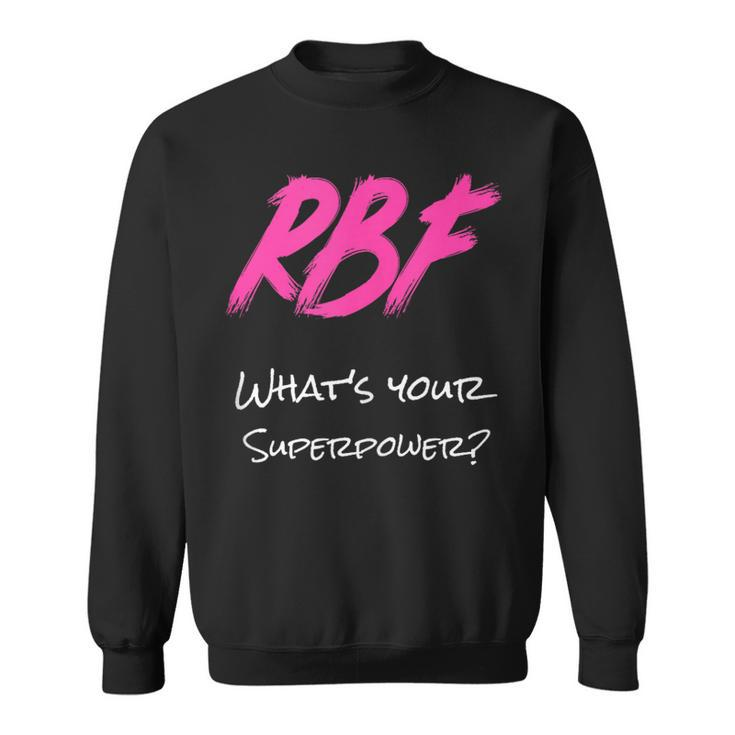 Rbf What Is Your Super Power Sweatshirt