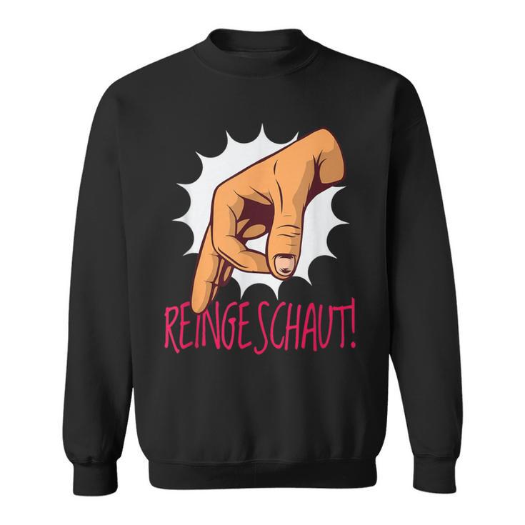 Reingeschaut Hand Reingeguckt Humour Game Sweatshirt