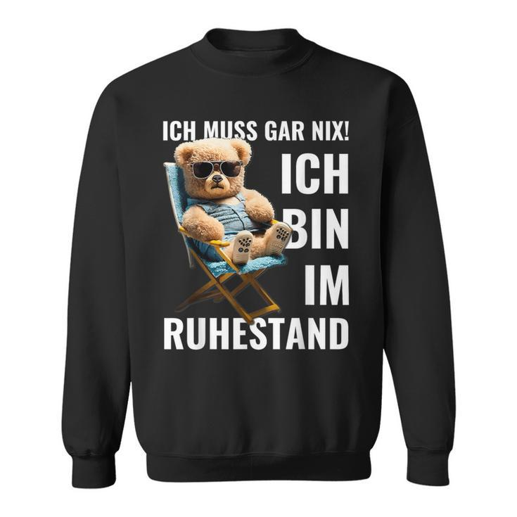 Rente 2024 Pensioner Bear I Must Have Nix Sweatshirt