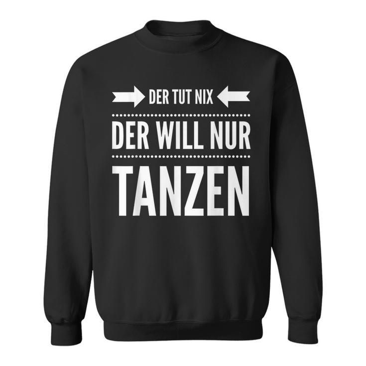 Salsa Tango Dancer Der Tut Nix Der Will Nur Danz Sweatshirt