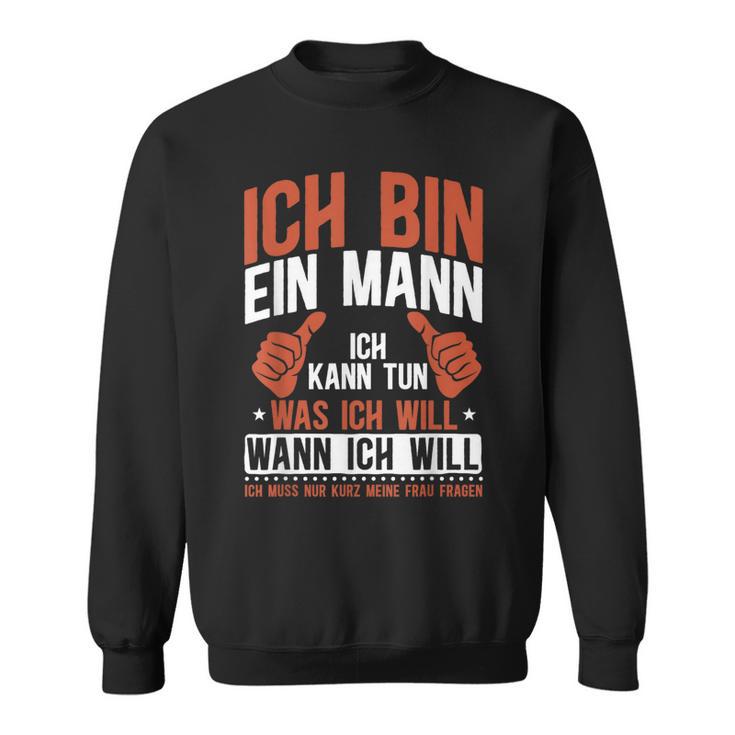 Sarkasmus Ich Bin Ein Mann Sweatshirt