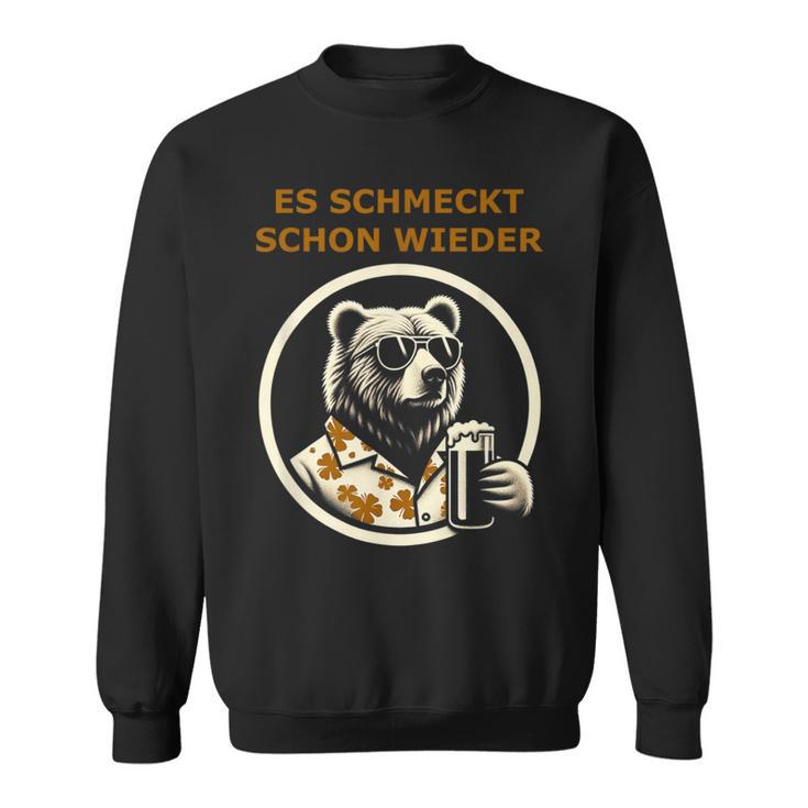 Saufen Bär Es Schmeckt Schon Wieder Wieder Sweatshirt