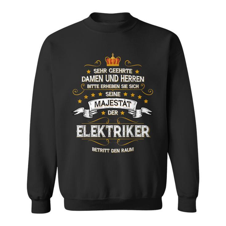 Seine Majestät Der Elektroriker Betritt Den Raum 'Seine Majestät Der Elektrori Sweatshirt