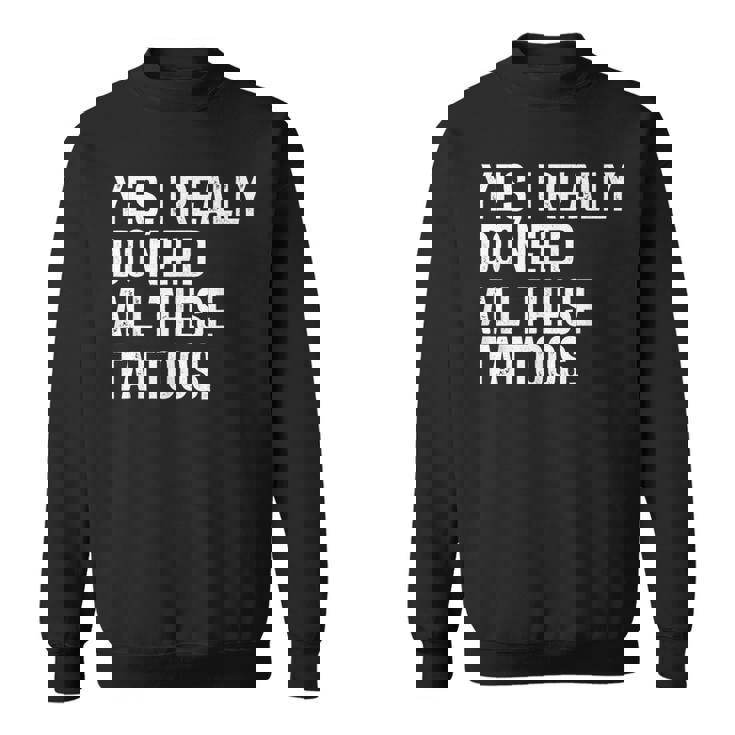 Sí Realmente Necesito Todos Estos Tatuajes Tatuadorintage Camisa de entrenamiento