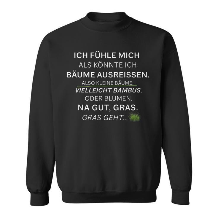 Small Ich Fühle Mich Als Könnte Ich Bäume Ausreissen Sweatshirt