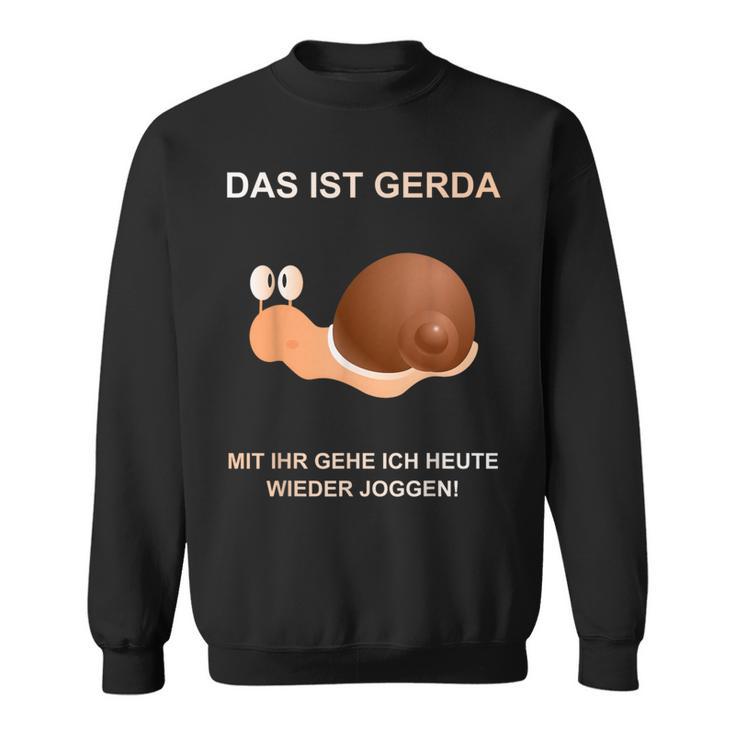 With Snail Gerda Gehe Ich Heute Wieder Wieder Jogging Sweatshirt