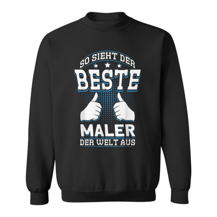 So Sieht Der Beste Maler Der Welt Sweatshirt