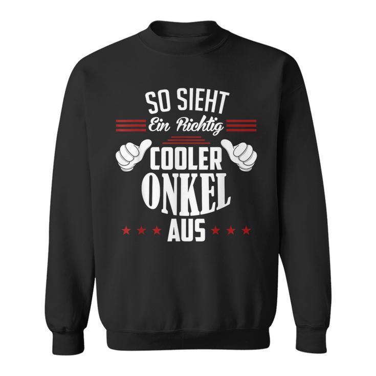 So Sieht Ein Richtig Cooler Onkel Aus Uncle Sweatshirt