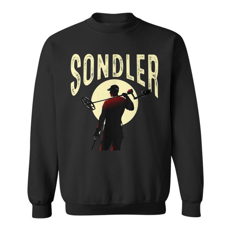 Sondler Aus Passion Sondel Metal Detector Probe Goer Sweatshirt