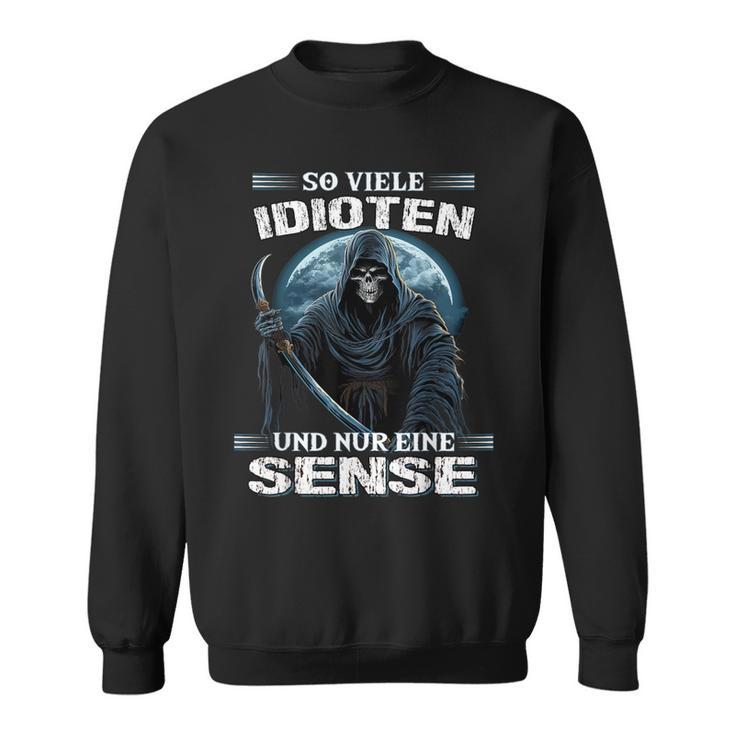 Soviele Idioten Und Nur Eine Sense Sarcasmus Reaper Sweatshirt