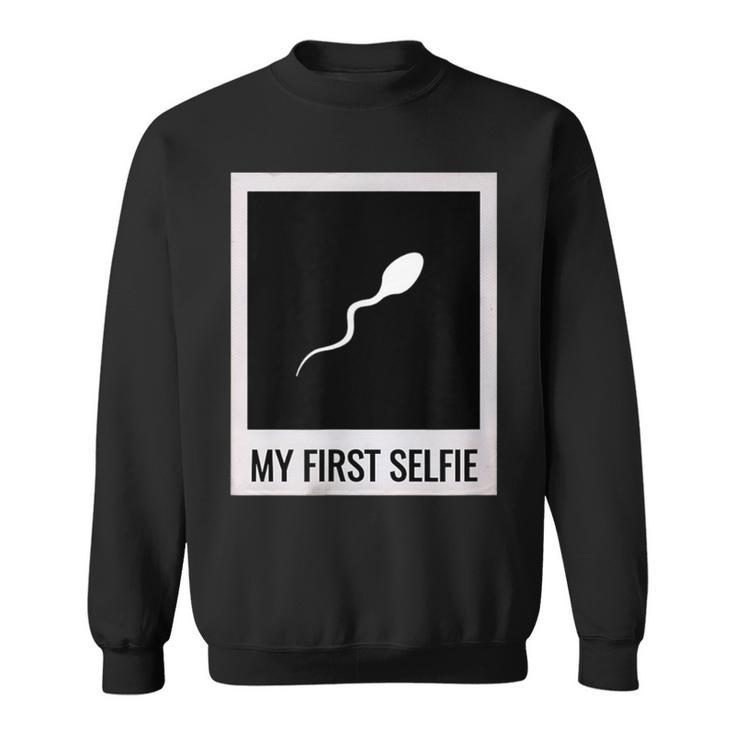 Sperm My First Selfie Bild Foto Lustiges Sweatshirt