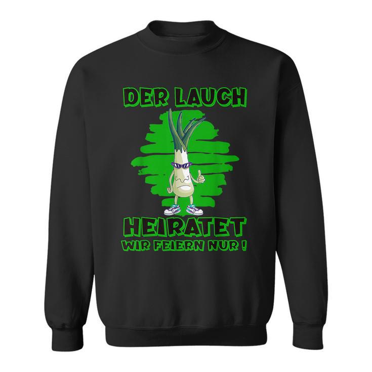 Stag Party Der Lauch Heiratet Wir Feier Sweatshirt