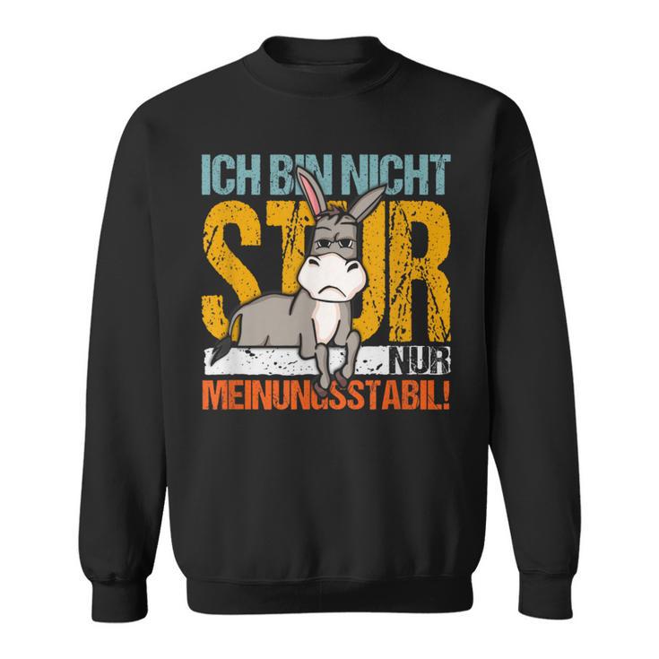 Statement Sturer Esel Ich Bin Nicht Stur Nur Meinungsstabil Sweatshirt