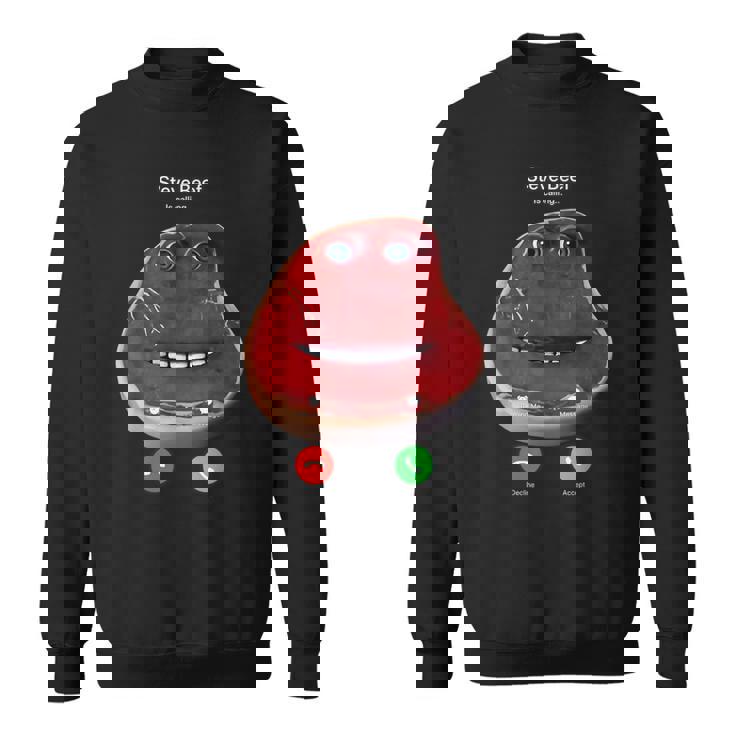 Steve Beef Is Calling Sweatshirt