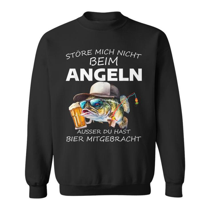 Störe Mich Nicht Beim Angel Ausser Du Hast Bier Mitgebrat Sweatshirt