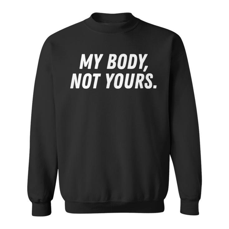 Streetwear Workout My Body Not Your Yours Sarcasm Sweatshirt