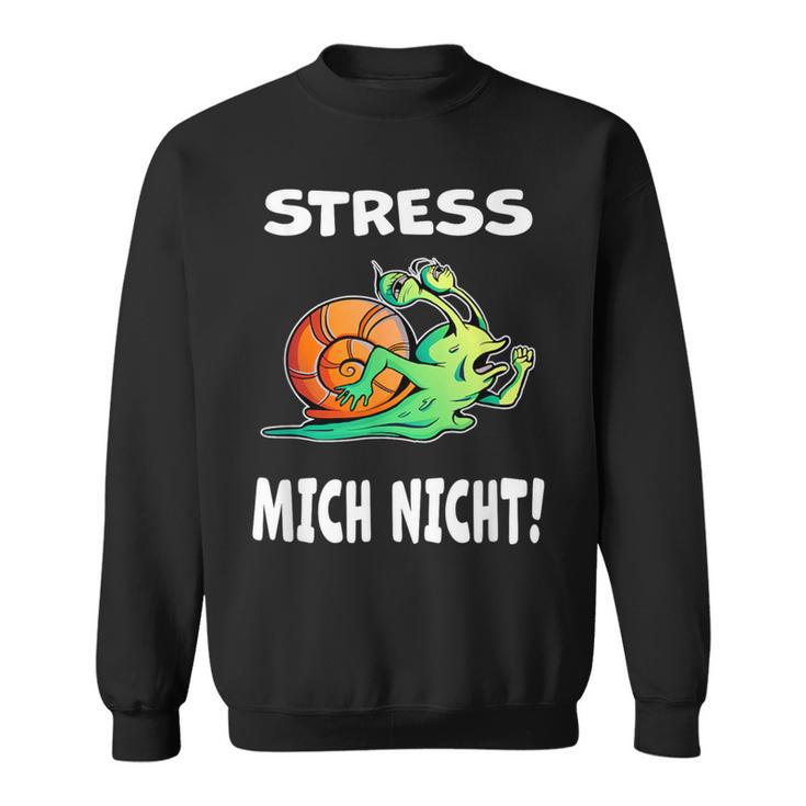 Stress Mich Nicht Schnecke Sweatshirt