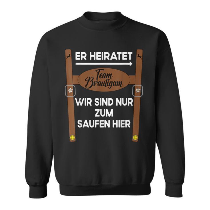 With Team Bridetigam Her Heiratet In Tracht Poltern Jga Sweatshirt