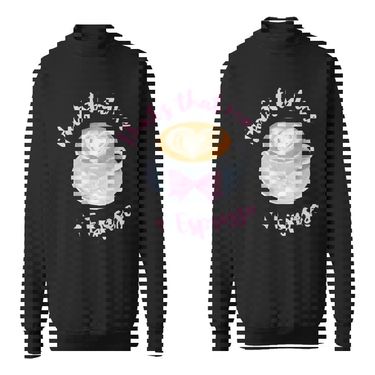 That's That Me Espresso Sweatshirt