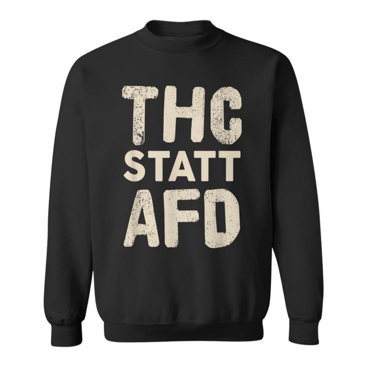 Thc Statt Afd Rassismus Kiffen Cannabis Slogan Sweatshirt