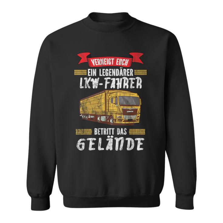 Trucker A Legendary Truck Driver Betritt Das Gelände Truck Sweatshirt