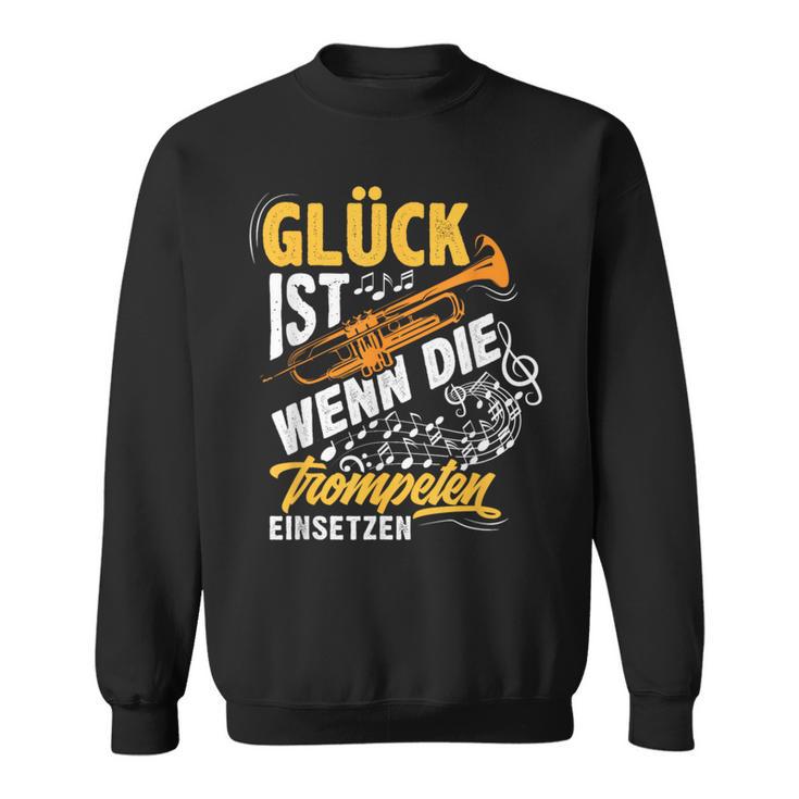 Trumpet Glück Ist Wenn Die Trumpeten Einsetzetz Sweatshirt