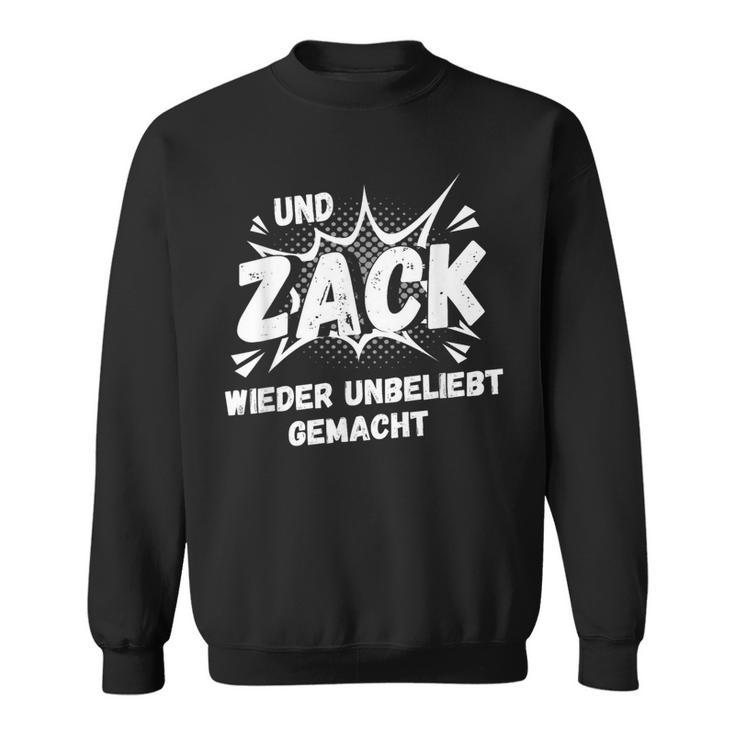 Und Zack Wieder Unpopular Machen S Sweatshirt