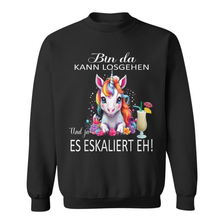 With Unicorn Bin Da Kann Losgehen Und Ja Es Escaliert Eh Sweatshirt