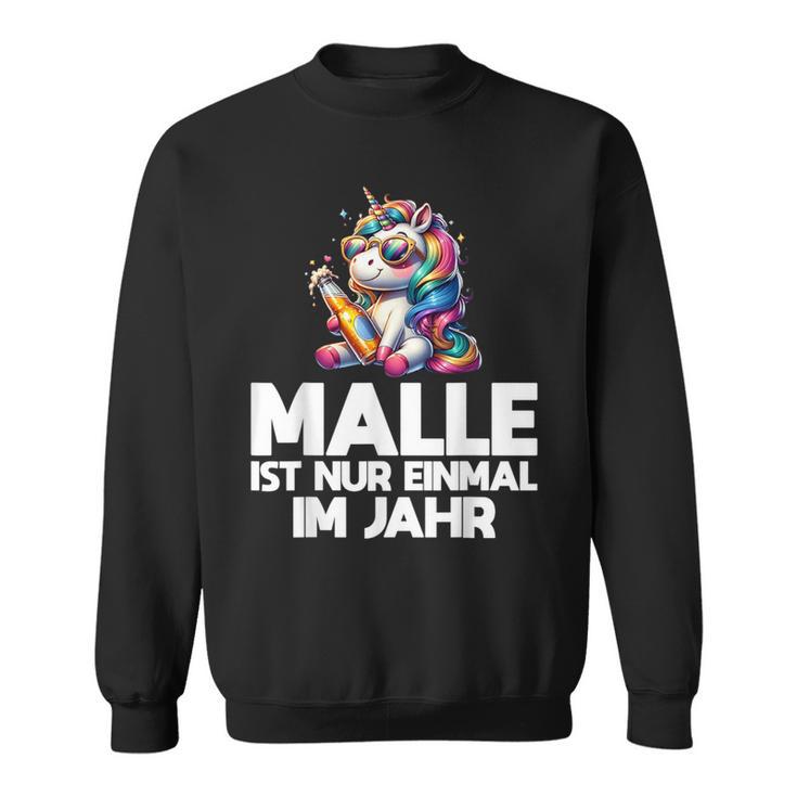 Unicorn Party Fun Malle Ist Nur Einmal Im Jahr Sweatshirt