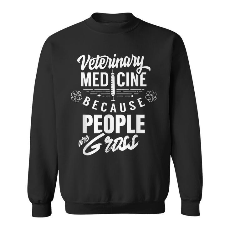 Veterinary Medicine Weil Menschen Eklig Sindeterinarian Profession Sweatshirt