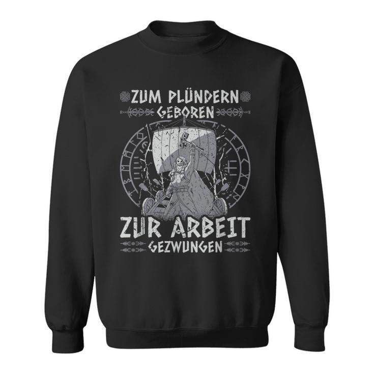 Viking Warrior Saying Zum Plündern Geboren Norseiking Sweatshirt