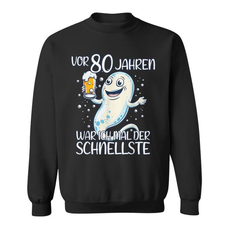 Vor 80 Jahren War Ich Mal Der Schnellste Geburtstag Sweatshirt