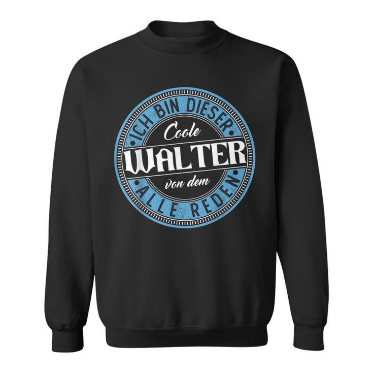 Walter Ich Bin Dieser Cooler Walter Sweatshirt