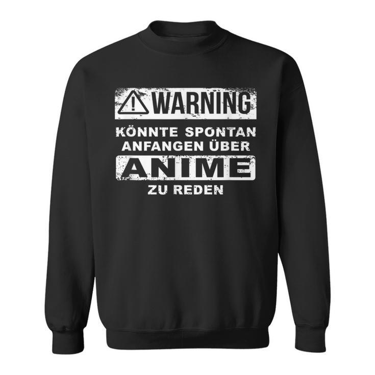 Warning Koulte Spontan Begin Over Anime Zu Talken Anime Sweatshirt