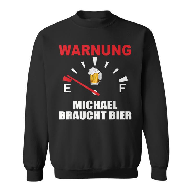 Warning Michael Braucht Bier Sweatshirt