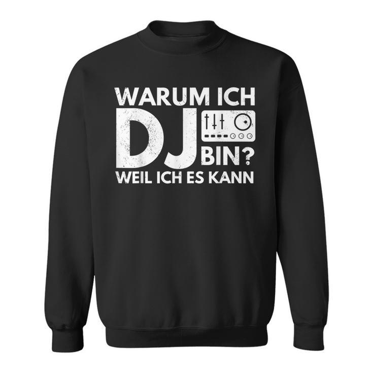 Warum Ich Dj Bin Weil Ich Es Kann Sweatshirt