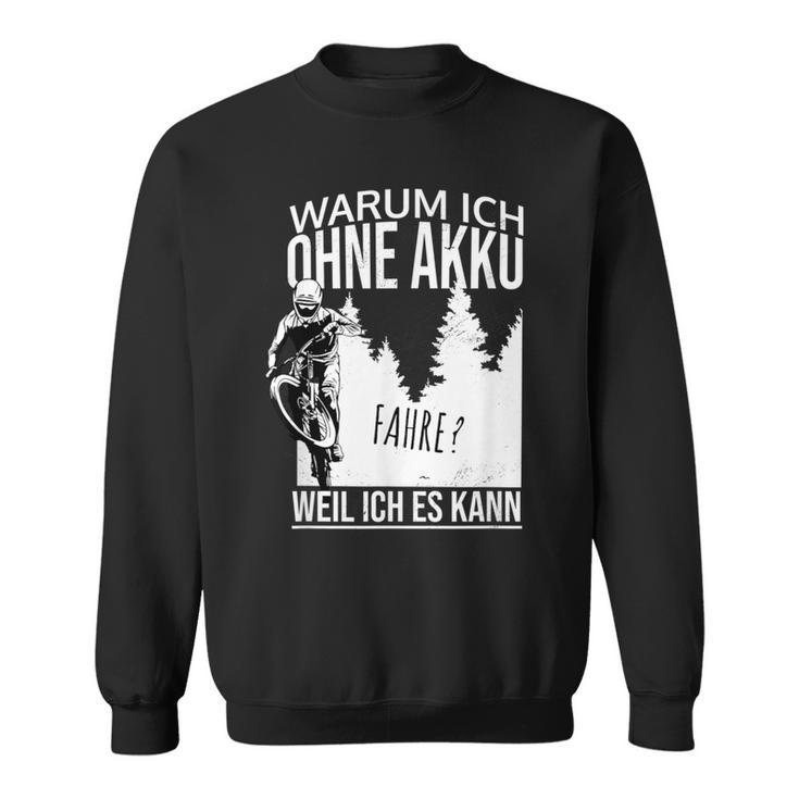 Warum Ich Ohne Akkufahrre Weil Ich Es Kann Gegen Gen E-Bike Mtb Sweatshirt