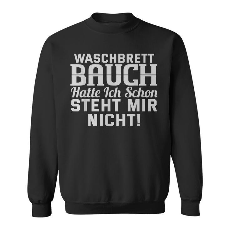 Waschbrettbauch Hat Ich Schon Steht Mir Nicht Text In French Sweatshirt