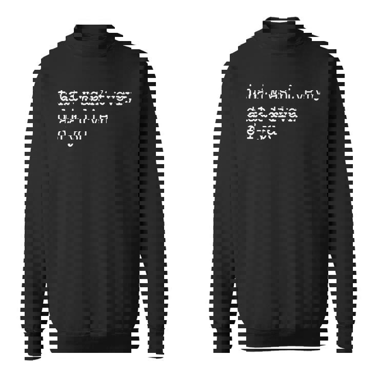 That Wasn't Very Data Driven Of You Sweatshirt Seseable UK