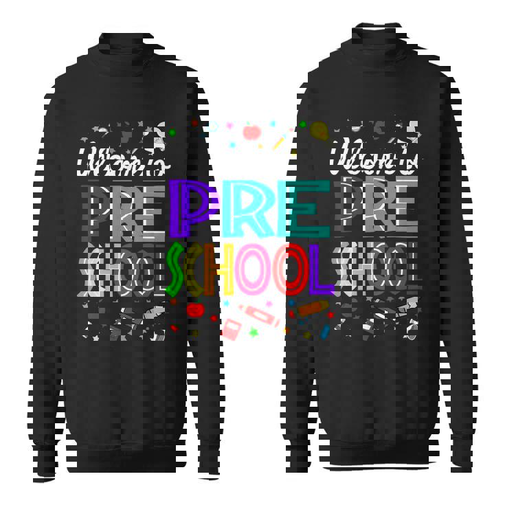 Welcome To Preschool Back To School Teachers Students Sweatshirt