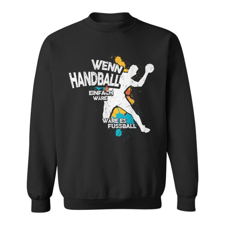 Wenn Handball Einfach Würre Sweatshirt