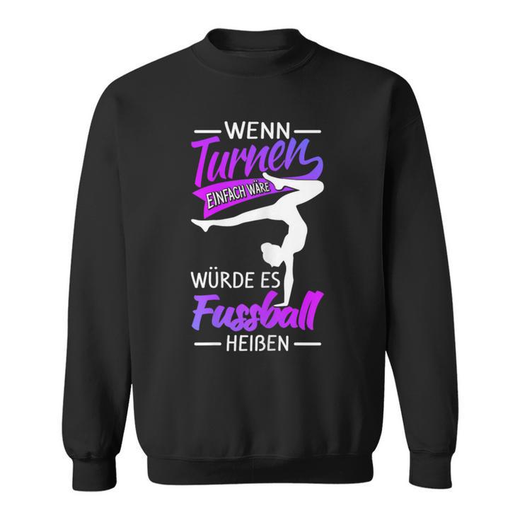 Wenn Turnen Einfach Wätde Es Fußball Heißen Wenn Turnnen Sweatshirt