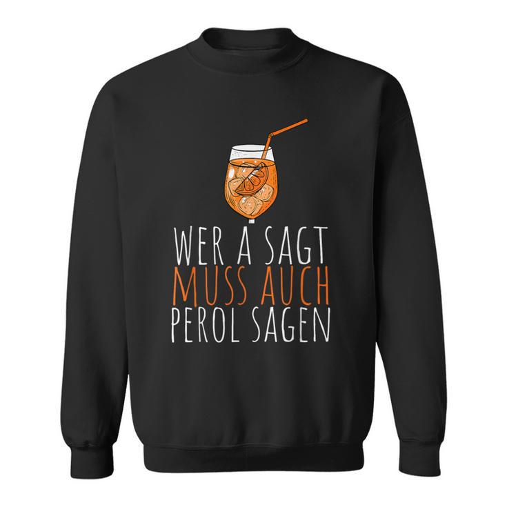 Wer A Sagt Muss Auch Perol Sagen Saying Sweatshirt