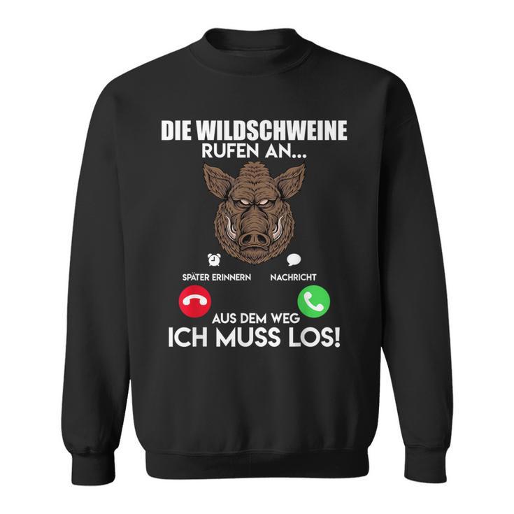 Wildschweinjagd Die Wildschweine Rufen An Muss Los Jäger Sweatshirt