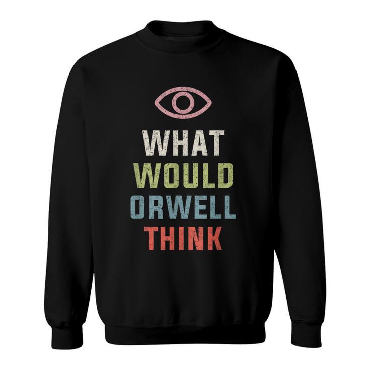 Was Würde Orwell Lustig Finden Sweatshirt