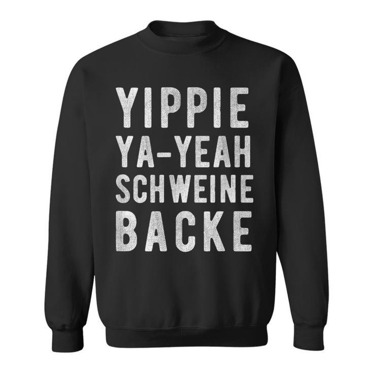 Yippie Ya-Yeah Schweinebacke Legendary Slogan Sweatshirt